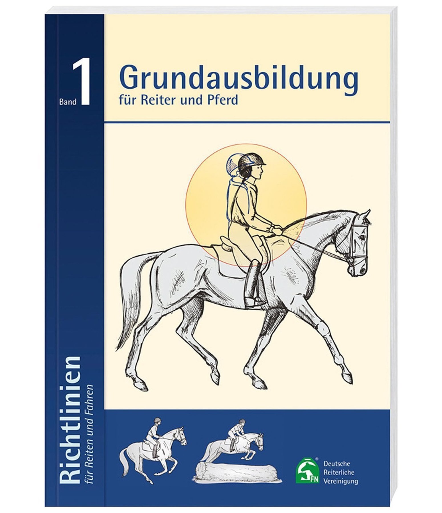 Band 1: Grundausbildung fr Reiter und Pferd Deutsche reiterliche Vereinigung