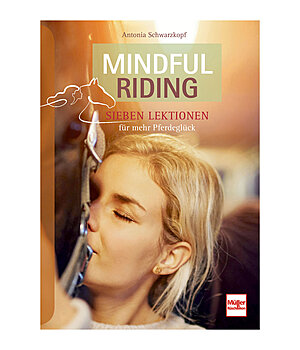 Mindful Riding - Sieben Lektionen für mehr Pferdeglück - 402557