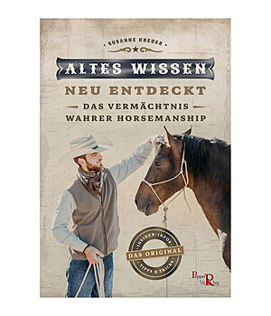 Altes Wissen neu entdeckt - das Vermächtnis wahrer Horsemanship - 402572